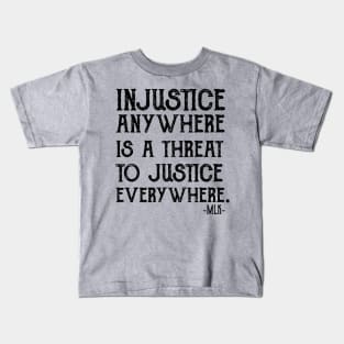 injustice anywhere is a threat to justice everywhere Kids T-Shirt